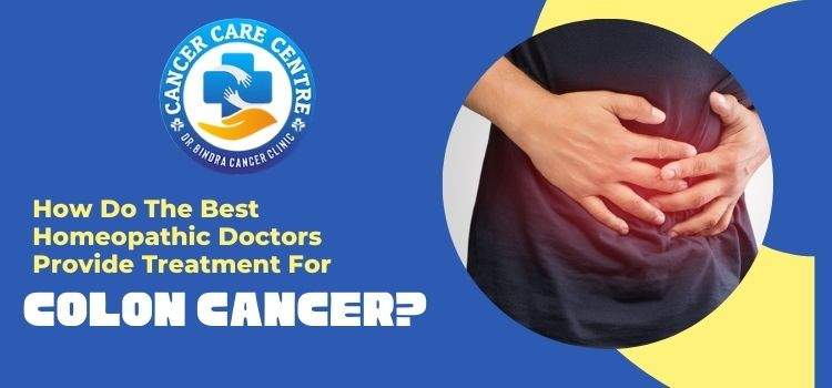 How do the best homeopathic doctors provide treatment for colon cancer?