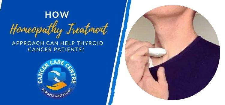 How homeopathy treatment approach can help thyroid cancer patients?