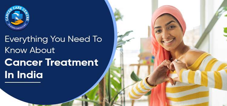 Everything You Need To Know About Cancer Treatment In India