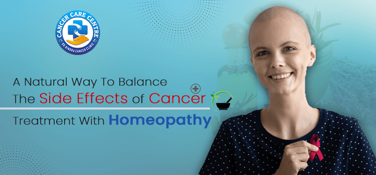 A Natural Way To Balance The Side Effects Of Cancer Treatment With Homeopathy