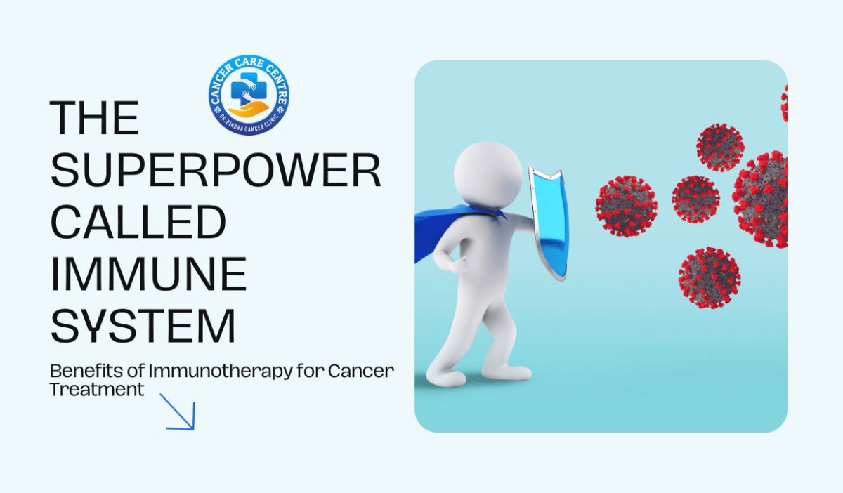 The Superpower Called Immune System: Benefits of Immunotherapy for Cancer Treatment
